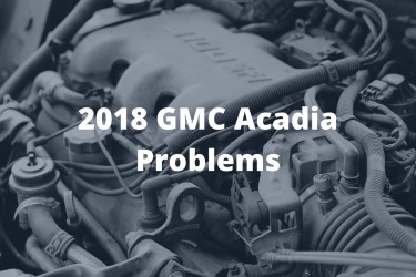 2018 GMC Acadia Problems