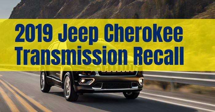 2019 jeep cherokee transmission recall