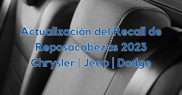 Actualización Del Recall De Chrysler Dodge Y Jeep Reposacabezas 2023 The Lemon Law Experts