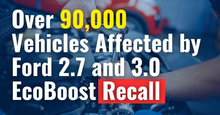 Ford 2.7 and 3.0 EcoBoost Recall