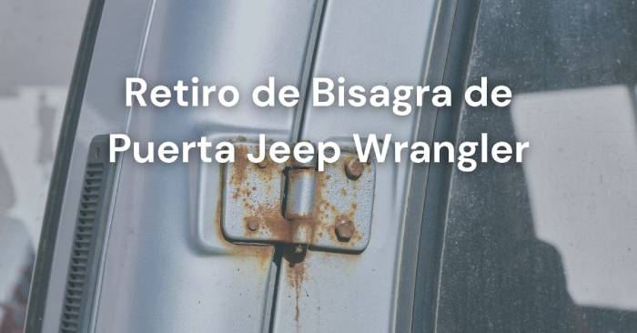 Retiro de Bisagra de Puerta Jeep Wrangler 