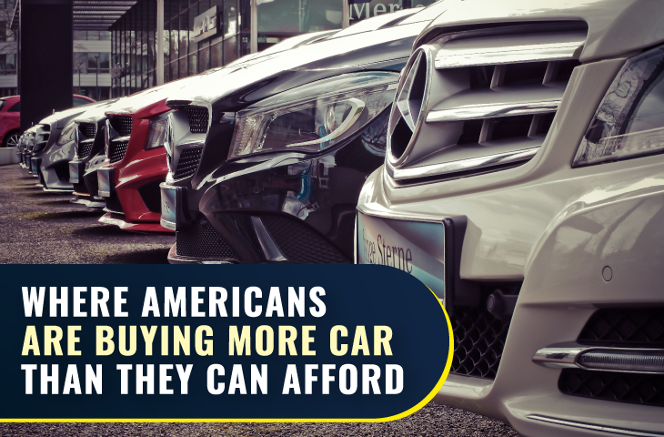 Where Americans Are Buying More Car Than They Can Afford