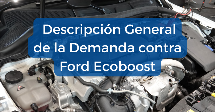 Descripción General de la Demanda contra Ford Ecoboost