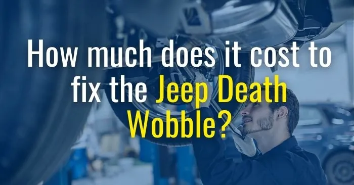 jeep death wobble repair cost
