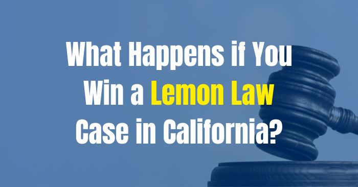 when you win a lemon law case in california